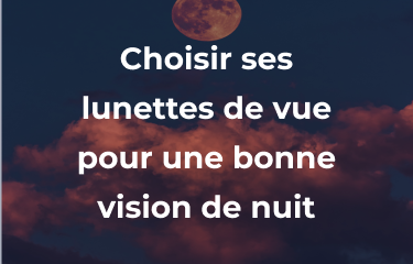 Les lunettes de vue pour la conduite de nuit - Optical Center